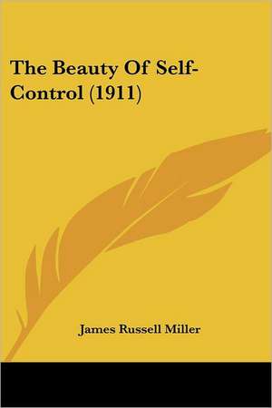 The Beauty Of Self-Control (1911) de James Russell Miller