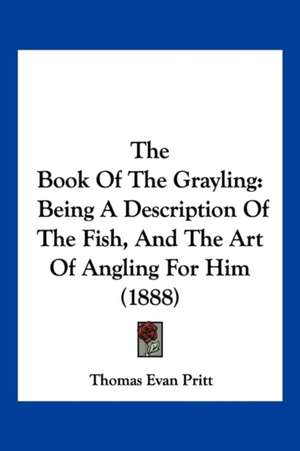 The Book Of The Grayling de Thomas Evan Pritt