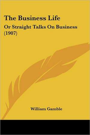 The Business Life de William Gamble