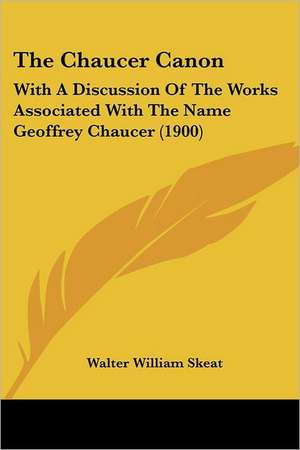 The Chaucer Canon de Walter William Skeat