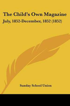 The Child's Own Magazine de Sunday School Union