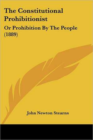 The Constitutional Prohibitionist de John Newton Stearns