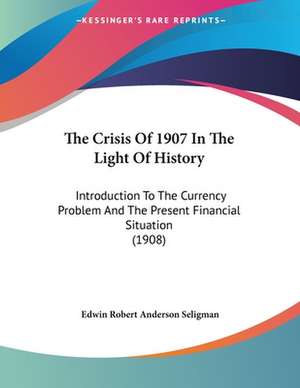 The Crisis Of 1907 In The Light Of History de Edwin Robert Anderson Seligman