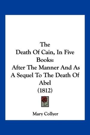 The Death Of Cain, In Five Books de Mary Collyer