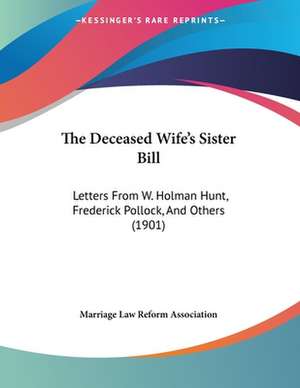 The Deceased Wife's Sister Bill de Marriage Law Reform Association