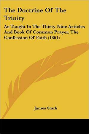 The Doctrine Of The Trinity de James Stark