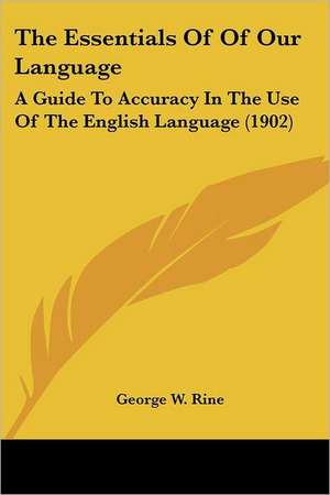 The Essentials Of Of Our Language de George W. Rine