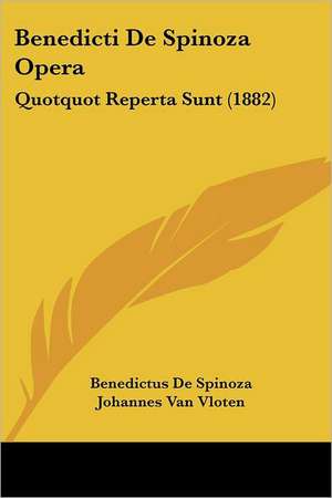 Benedicti De Spinoza Opera de Benedictus De Spinoza