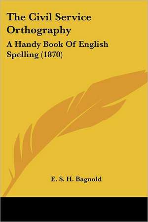 The Civil Service Orthography de E. S. H. Bagnold