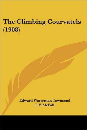 The Climbing Courvatels (1908) de Edward Waterman Townsend