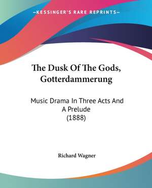 The Dusk Of The Gods, Gotterdammerung de Richard Wagner