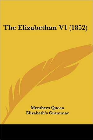 The Elizabethan V1 (1852) de Members Queen Elizabeth's Grammar