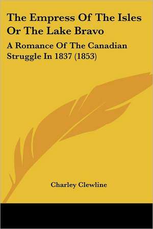 The Empress Of The Isles Or The Lake Bravo de Charley Clewline