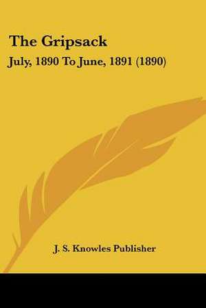 The Gripsack de J. S. Knowles Publisher