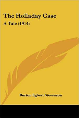 The Holladay Case de Burton Egbert Stevenson