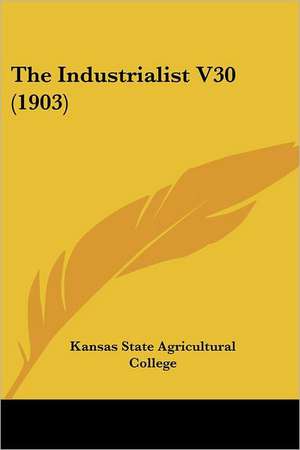 The Industrialist V30 (1903) de Kansas State Agricultural College