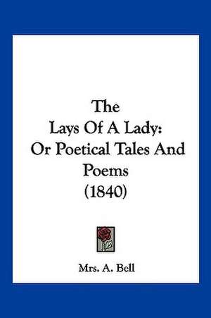 The Lays Of A Lady de A. Bell