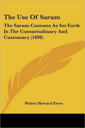 The Use Of Sarum de Walter Howard Frere