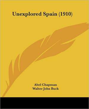 Unexplored Spain (1910) de Abel Chapman