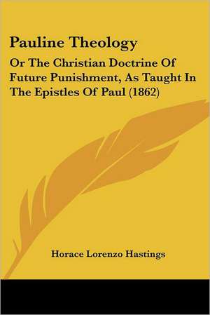 Pauline Theology de Horace Lorenzo Hastings