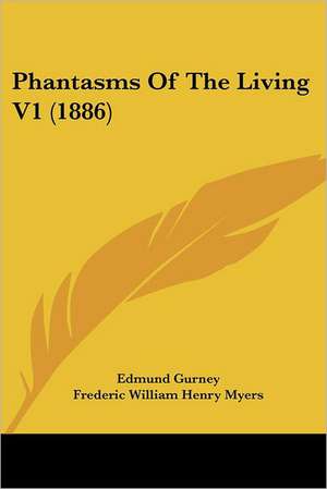 Phantasms Of The Living V1 (1886) de Edmund Gurney