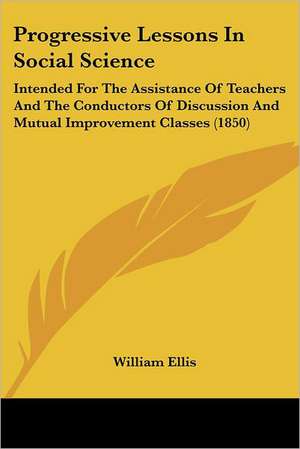 Progressive Lessons In Social Science de William Ellis