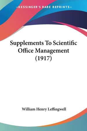 Supplements To Scientific Office Management (1917) de William Henry Leffingwell