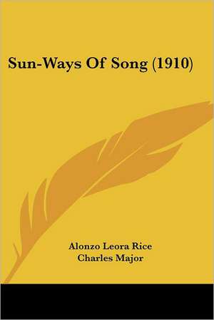 Sun-Ways Of Song (1910) de Alonzo Leora Rice