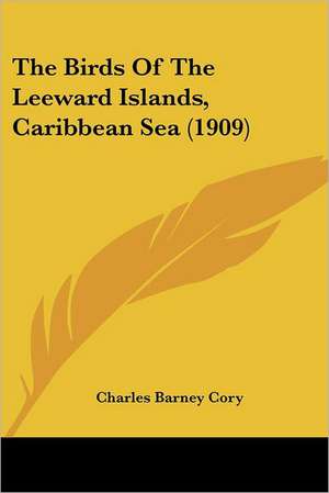 The Birds Of The Leeward Islands, Caribbean Sea (1909) de Charles Barney Cory