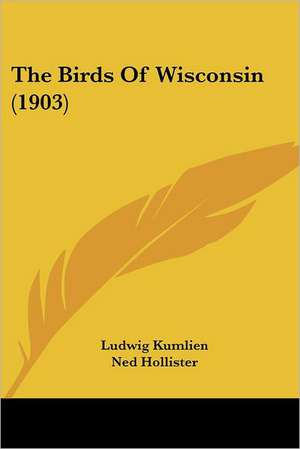 The Birds Of Wisconsin (1903) de Ludwig Kumlien