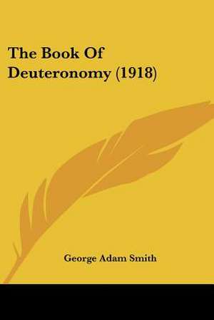 The Book Of Deuteronomy (1918) de George Adam Smith