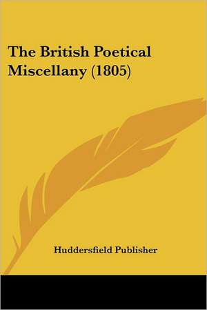 The British Poetical Miscellany (1805) de Huddersfield Publisher