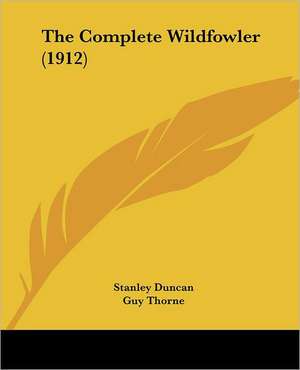 The Complete Wildfowler (1912) de Stanley Duncan