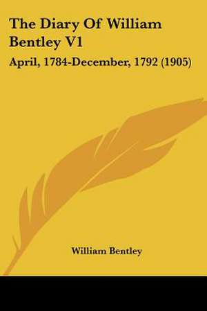 The Diary Of William Bentley V1 de William Bentley