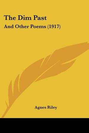 The Dim Past de Agnes Riley