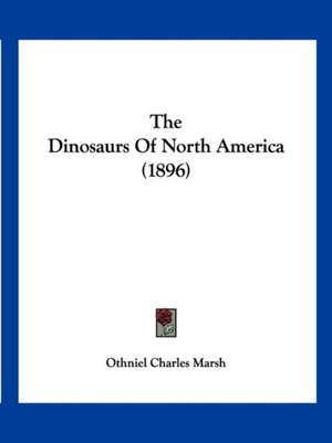 The Dinosaurs Of North America (1896) de Othniel Charles Marsh