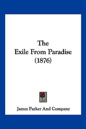 The Exile From Paradise (1876) de James Parker And Company