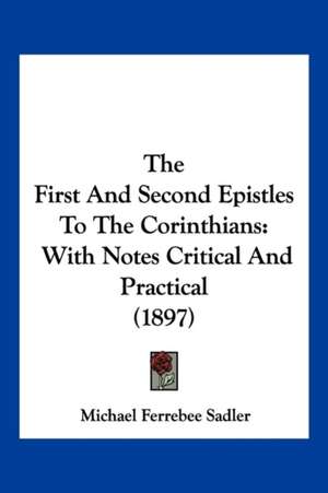 The First And Second Epistles To The Corinthians de Michael Ferrebee Sadler