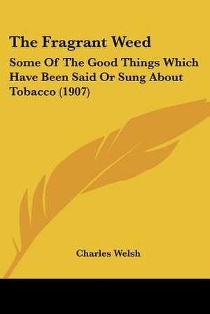 The Fragrant Weed de Charles Welsh