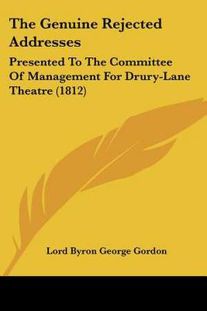 The Genuine Rejected Addresses de Lord Byron George Gordon