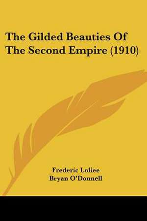 The Gilded Beauties Of The Second Empire (1910) de Frederic Loliee