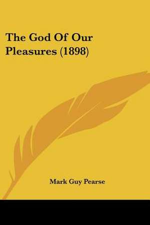 The God Of Our Pleasures (1898) de Mark Guy Pearse