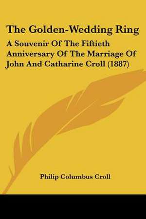 The Golden-Wedding Ring de Philip Columbus Croll