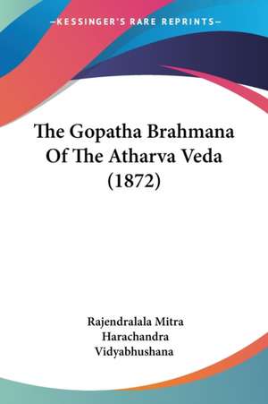 The Gopatha Brahmana Of The Atharva Veda (1872) de Rajendralala Mitra