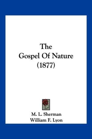 The Gospel Of Nature (1877) de M. L. Sherman