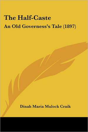 The Half-Caste de Dinah Maria Mulock Craik