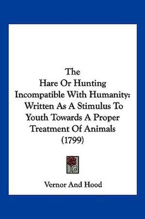 The Hare Or Hunting Incompatible With Humanity de Vernor And Hood