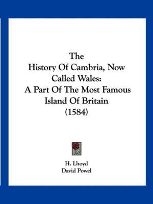 The History Of Cambria, Now Called Wales de David Powel