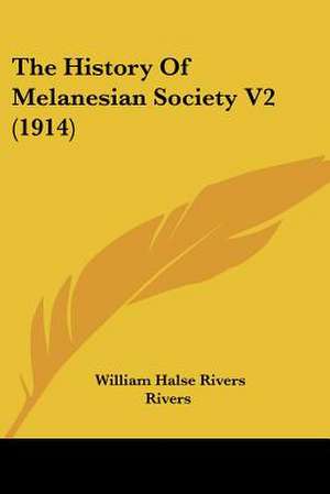 The History Of Melanesian Society V2 (1914) de William Halse Rivers Rivers