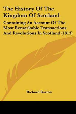 The History Of The Kingdom Of Scotland de Richard Burton